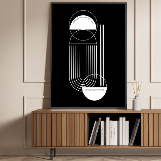 Mid century black white  poster geometric clean lines with words nothing will dim the light that shines within me.