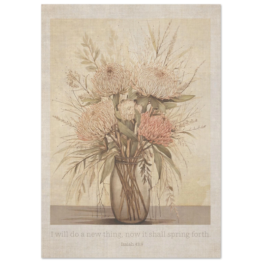 Christian art print featuring a vintage botanical illustration of a flower bouquet in a glass vase, with the printed text 'I will do a new thing, now it shall spring forth. Isaiah 43:9' at the bottom, shown against a light neutral background.