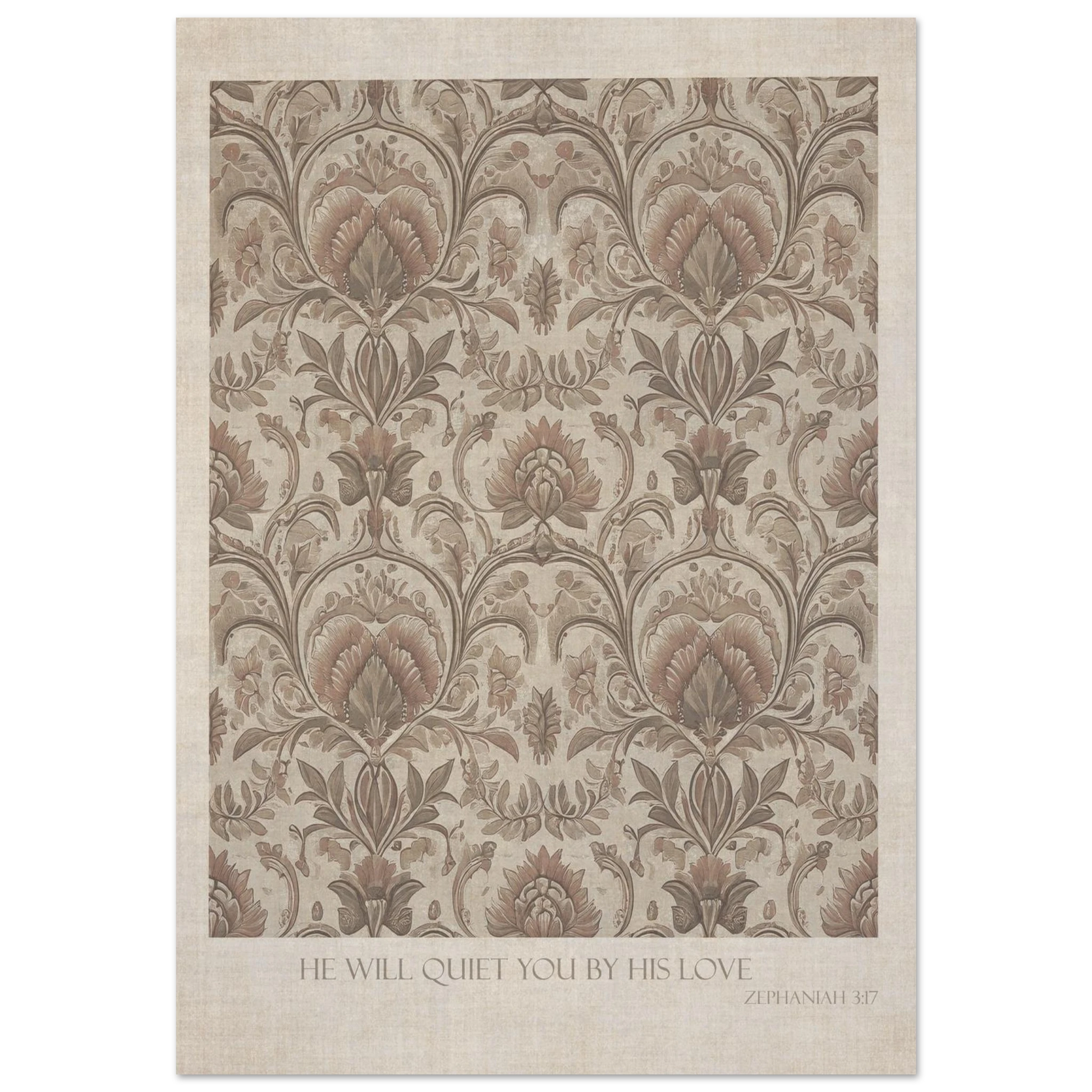 A Christian art print featuring a vintage damask pattern in muted beige, brown, and gray tones, with the words He will quiet you with His love