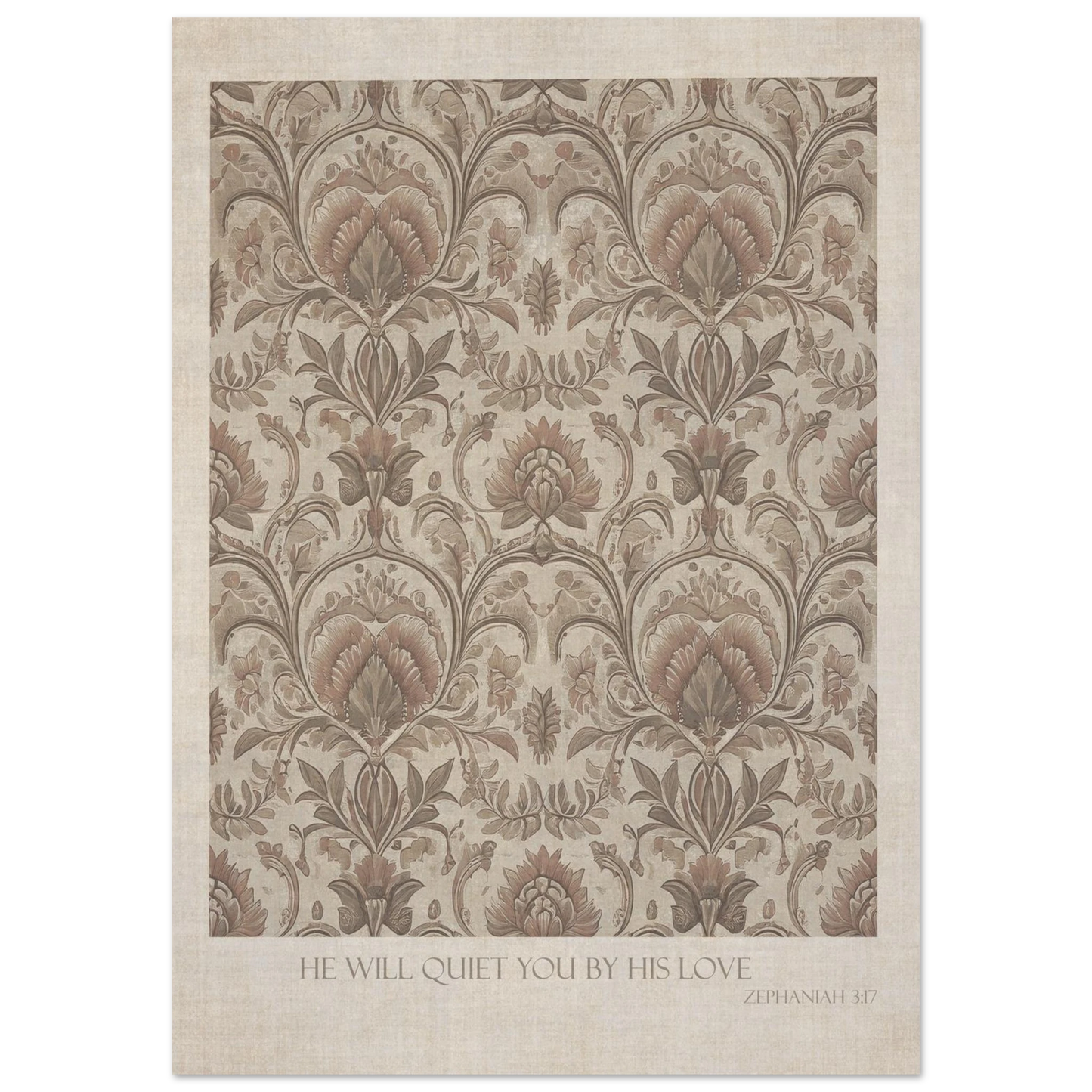 A Christian art print featuring a vintage damask pattern in muted beige, brown, and gray tones, with the words He will quiet you with His love